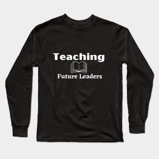 Teaching Future Leaders Teacher's Motivation with a Book Long Sleeve T-Shirt